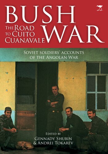 Bush War The Road To Cuito Cuanavale 1st Edition Gennady Shubin Andrei Tokarev Eds