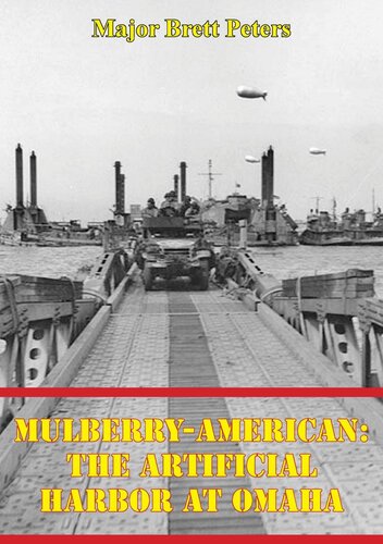 Mulberryamerican The Artificial Harbor At Omaha Major Brett Peters