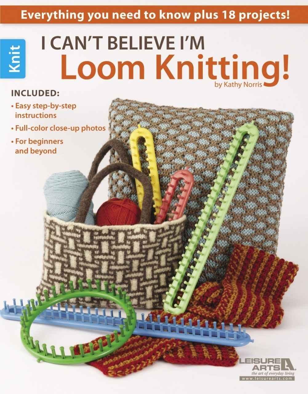 I Cant Believe Im Loom Knitting Kathy Norris