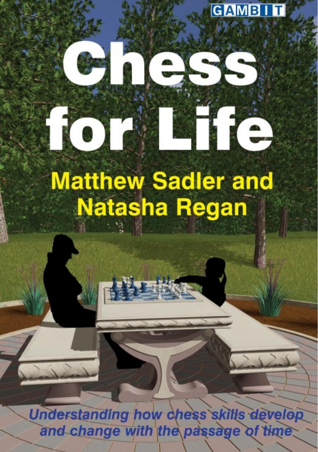 Chess For Life Matthew Sadler Natasha Regan