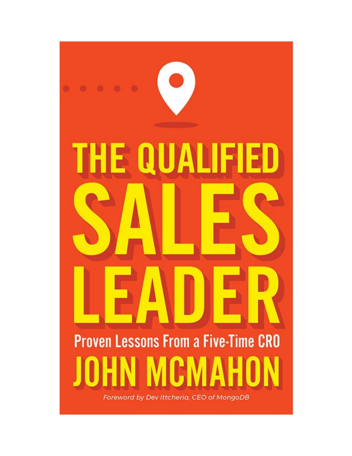 The Qualified Sales Leader Proven Lessons From A Fivetime Cro John Mcmahon
