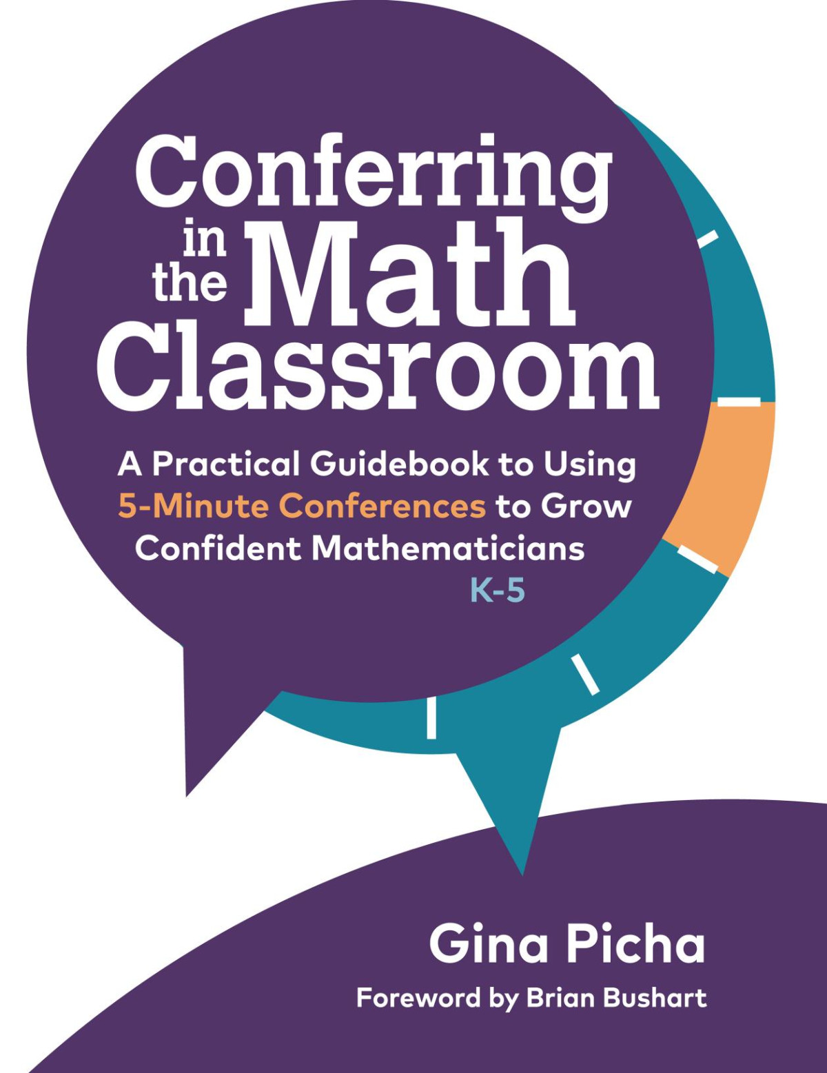 Conferring In The Math Classroom A Practical Guidebook To Using 5minute Conferences To Grow Confident Mathematicians 1st Edition Gina Picha