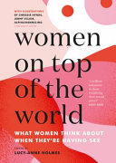 Women On Top Of The World What Women Think About When Theyre Having Sex Lucyanne Holmes