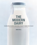 The Modern Dairy Nourishing Recipes Using Milk Yogurt Cheese And Cream Annie Bell