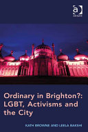 Ordinary In Brighton Lgbt Activisms And The City Kath Browne Leela Bakshi
