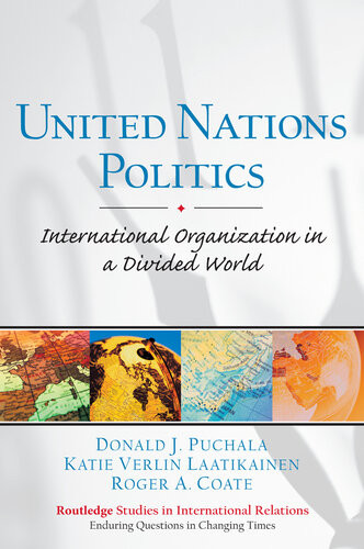 United Nations Politics International Organization In A Divided World Donald J Puchala Katie Verlin Laatikainen Roger Coate