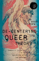 Decentering Queer Theory Communist Sexuality In The Flow During And After The Cold War Bogdan Popa