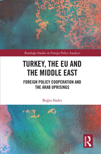 Turkey The Eu And The Middle East Foreign Policy Cooperation And The Arab Uprisings Bura Susler