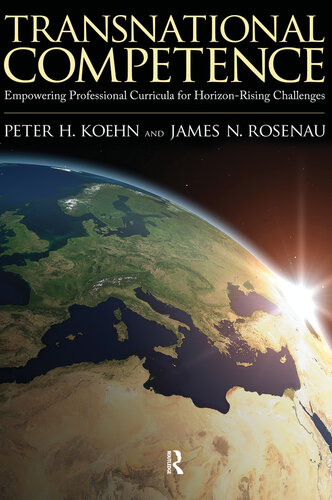 Transnational Competence Empowering Curriculums For Horizonrising Challenges Peter H Koehn James N Rosenau