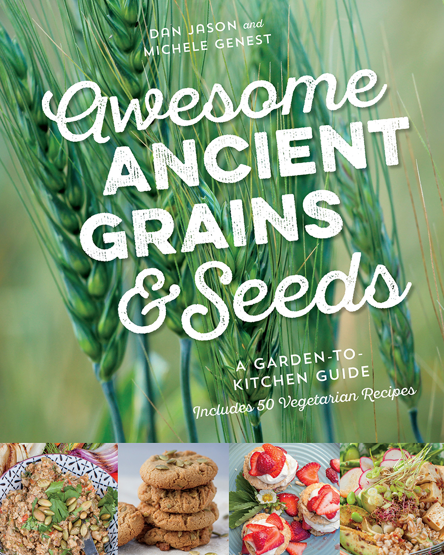 Awesome Ancient Grains And Seeds A Gardentokitchen Guide Includes 50 Vegetarian Recipes Dan Jason