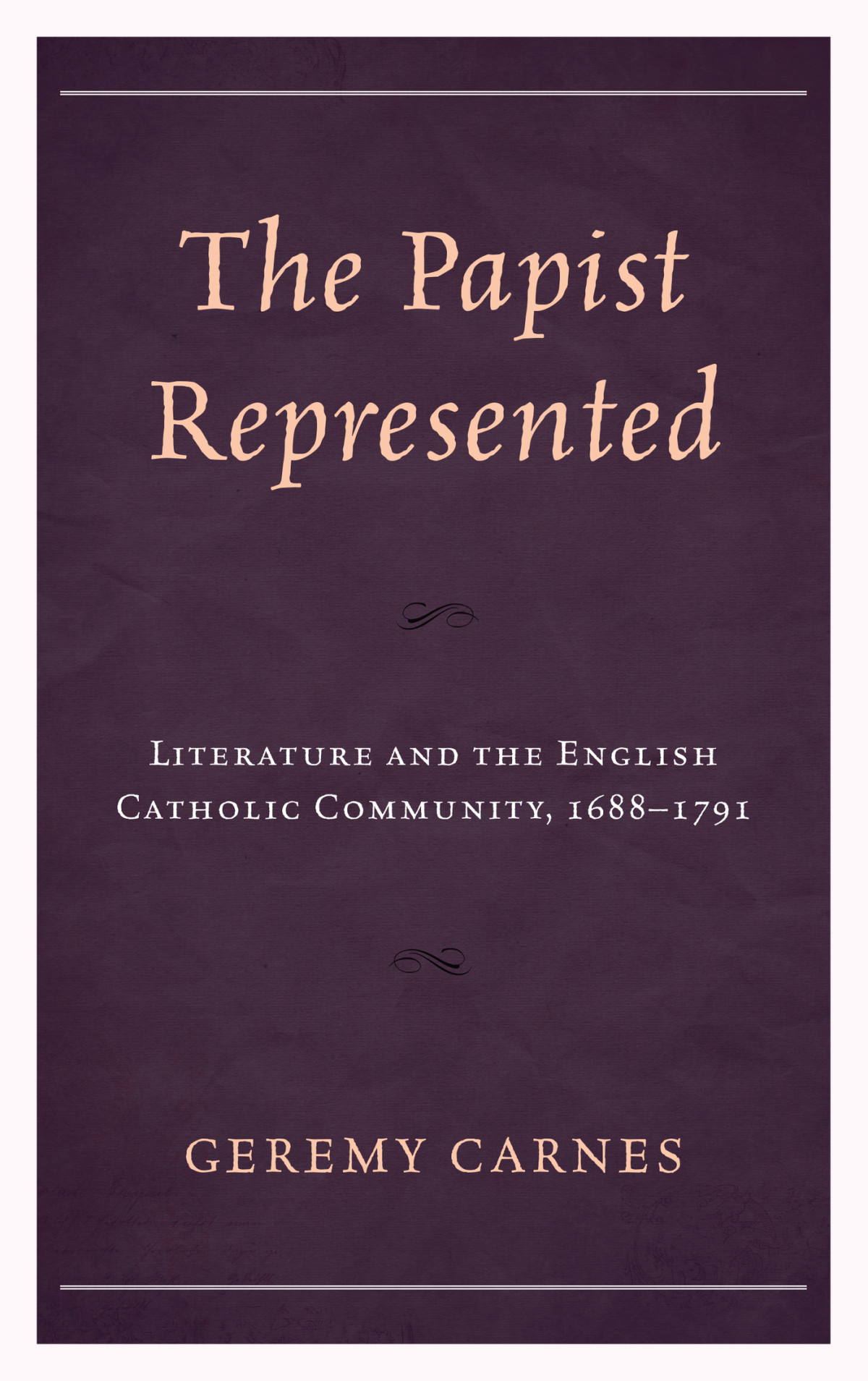 The Papist Represented Geremy Carnes