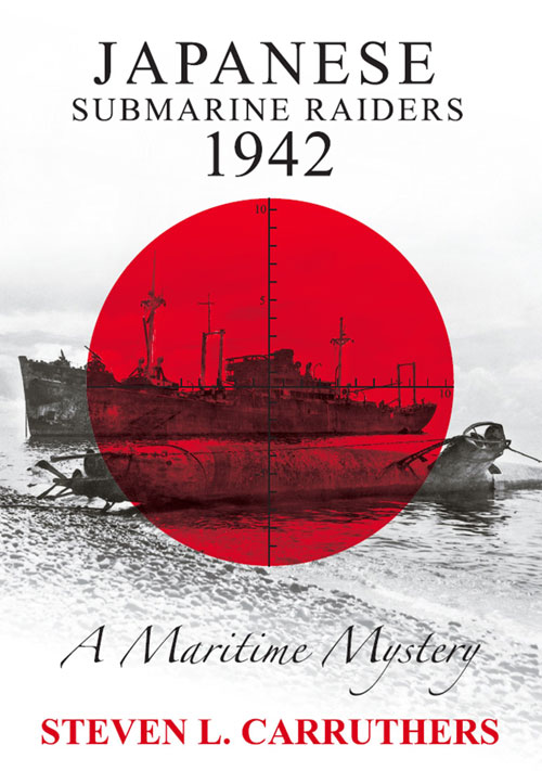 Japanese Submarine Raiders 1942 Carruthers Steven L
