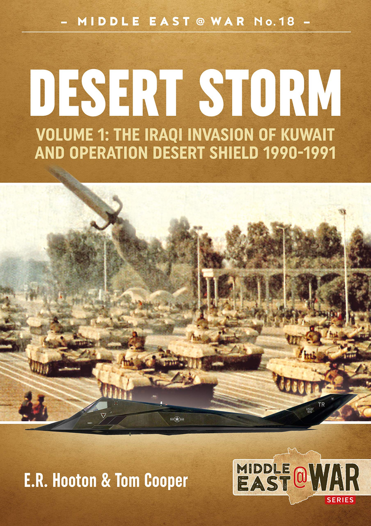 Desert Storm Vol 1 The Iraqi Invasion Of Kuwait And Operation Desert Shield 19901991 Er Hooton