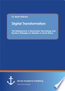 Digital Transformation The Realignment Of Information Technology And Business Strategies For Retailers In South Africa Mubako