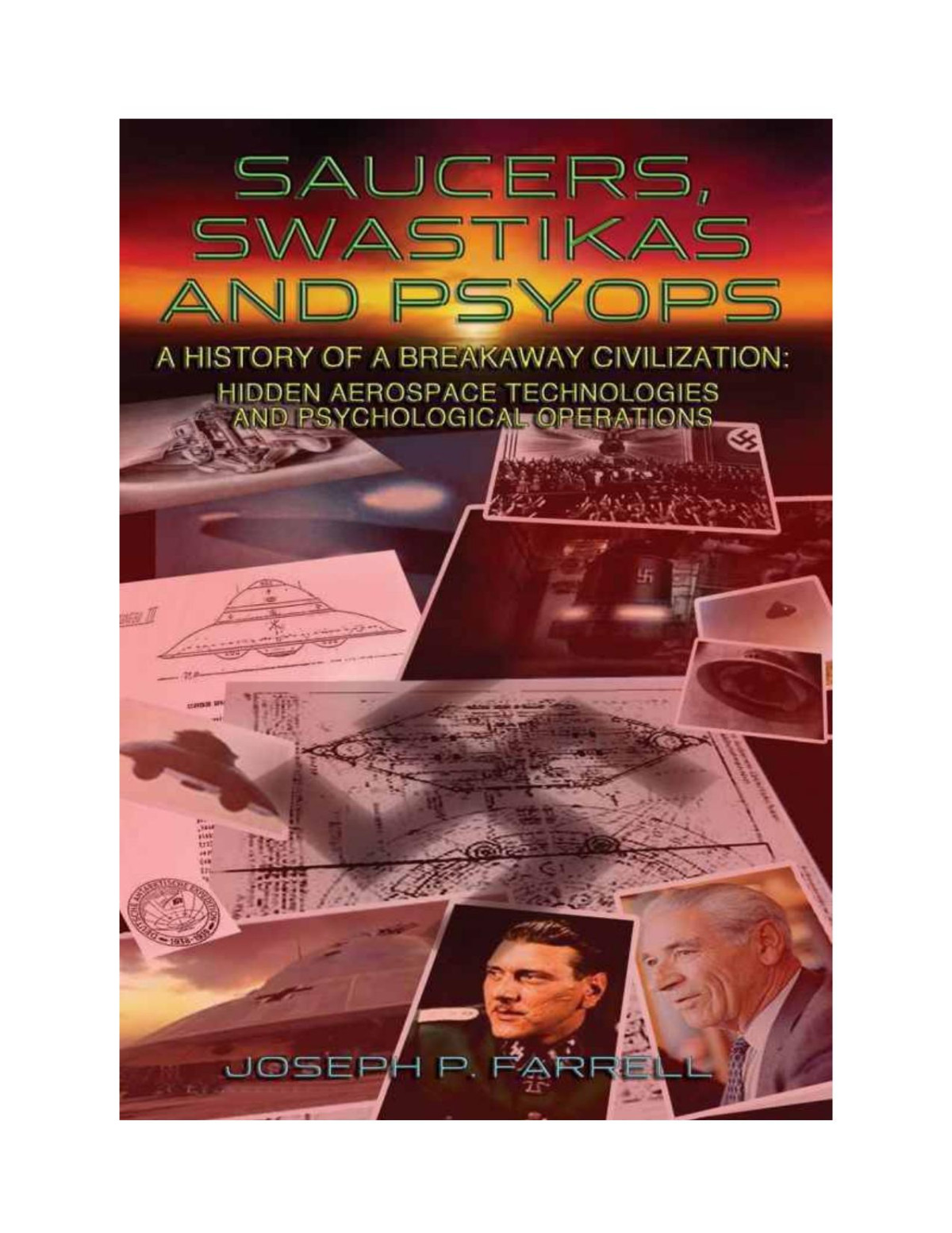 Saucers Swastikas And Psyops A History Of A Breakaway Civilization Hidden Aerospace Technologies And Psychological Operations Farrell