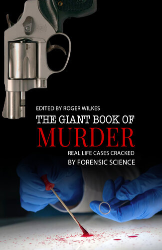 Giant Book Of Murder Real Life Cases Cracked By Forensic Science Roger Wilkes