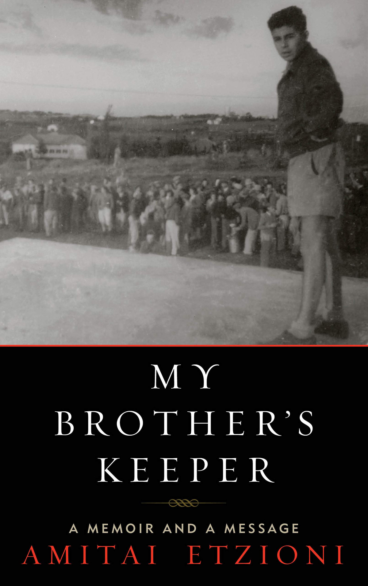 My Brothers Keeper A Memoir And A Message Illustrated Amitai Etzioni