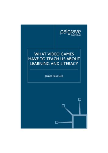 What Video Games Have To Teach Us About Learning And Literacy James Paul Gee