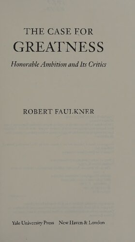 The Case For Greatness Honorable Ambition And Its Critics Robert K Faulkner