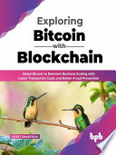Exploring Bitcoin With Blockchain Adopt Bitcoin To Reinvent Business Scaling With Lower Transaction Costs Vizeet Srivastava