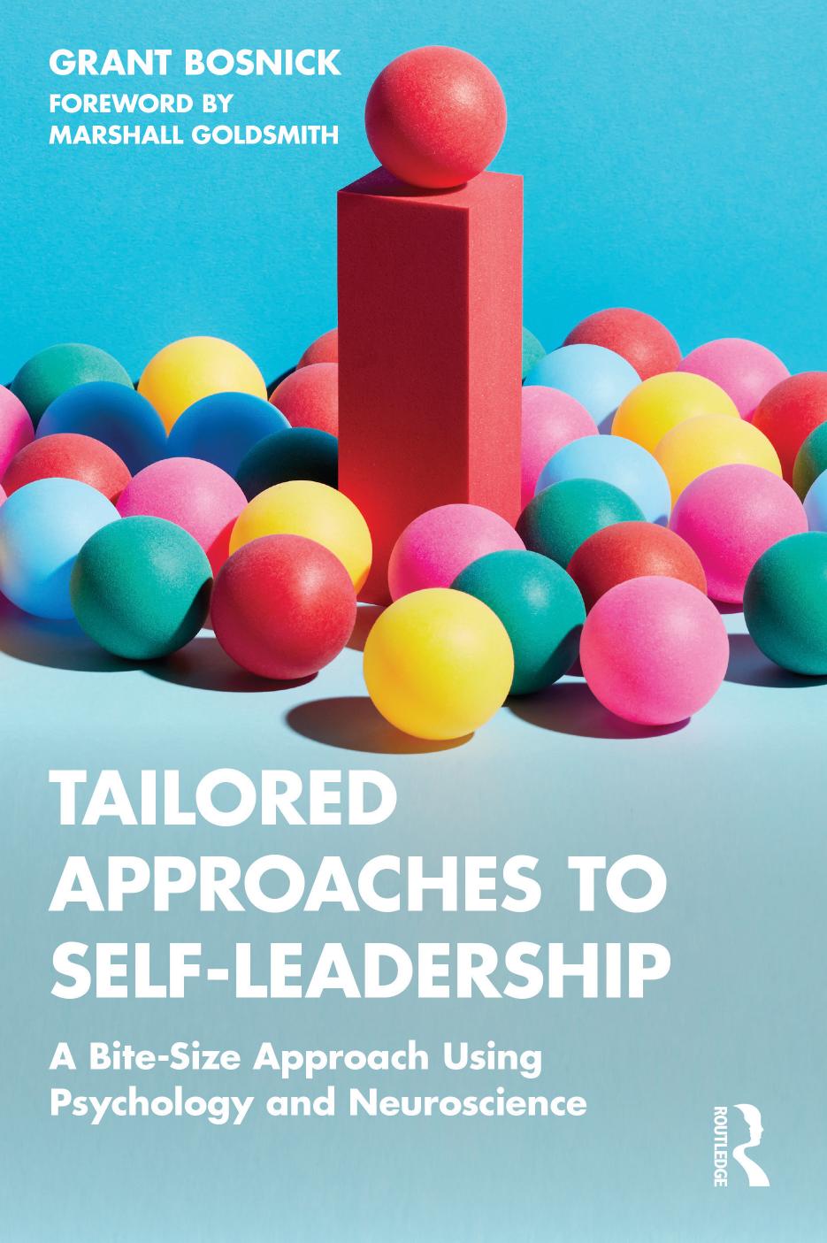 Tailored Approaches To Selfleadership A Bitesize Approach Using Psychology And Neuroscience Grant Bosnick