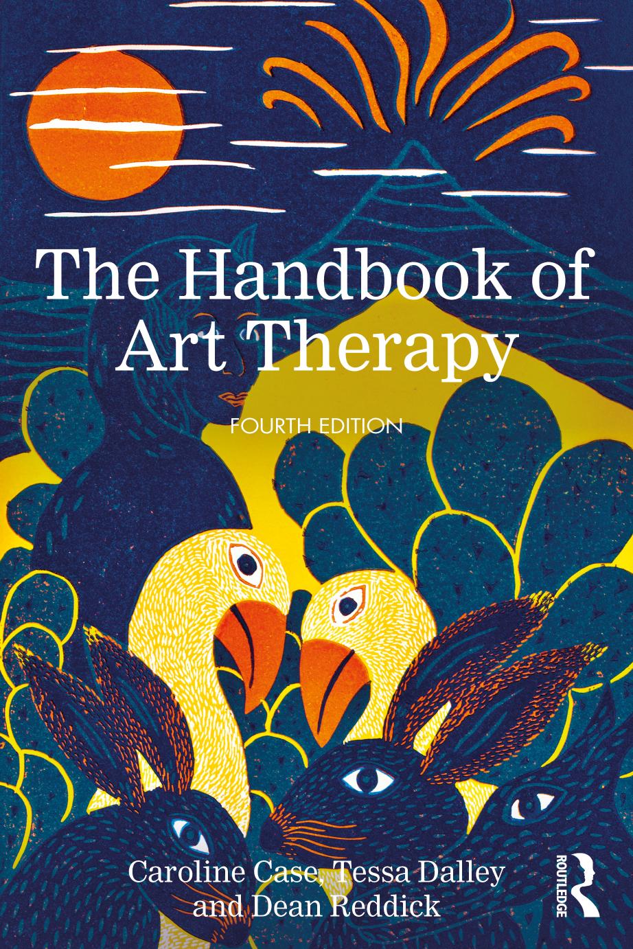 The Handbook Of Art Therapy 4th Edition 4th Case Caroline Dalley Tessa Reddick Dean Meyerowitzkatz Julia
