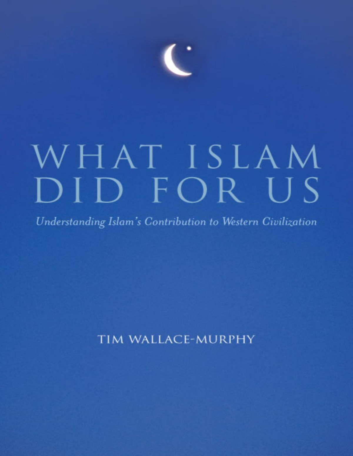 What Islam Did For Us 1st Tim Wallacemurphy