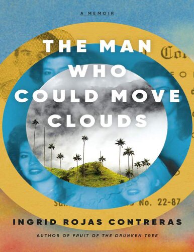 The Man Who Could Move Clouds Ingrid Rojas Contreras