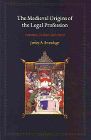 The Medieval Origins Of The Legal Profession Canonists Civilians And Courts James A Brundage