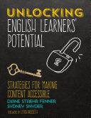 Unlocking English Learners Potential Strategies For Making Content Accessible Diane Staehr Fenner