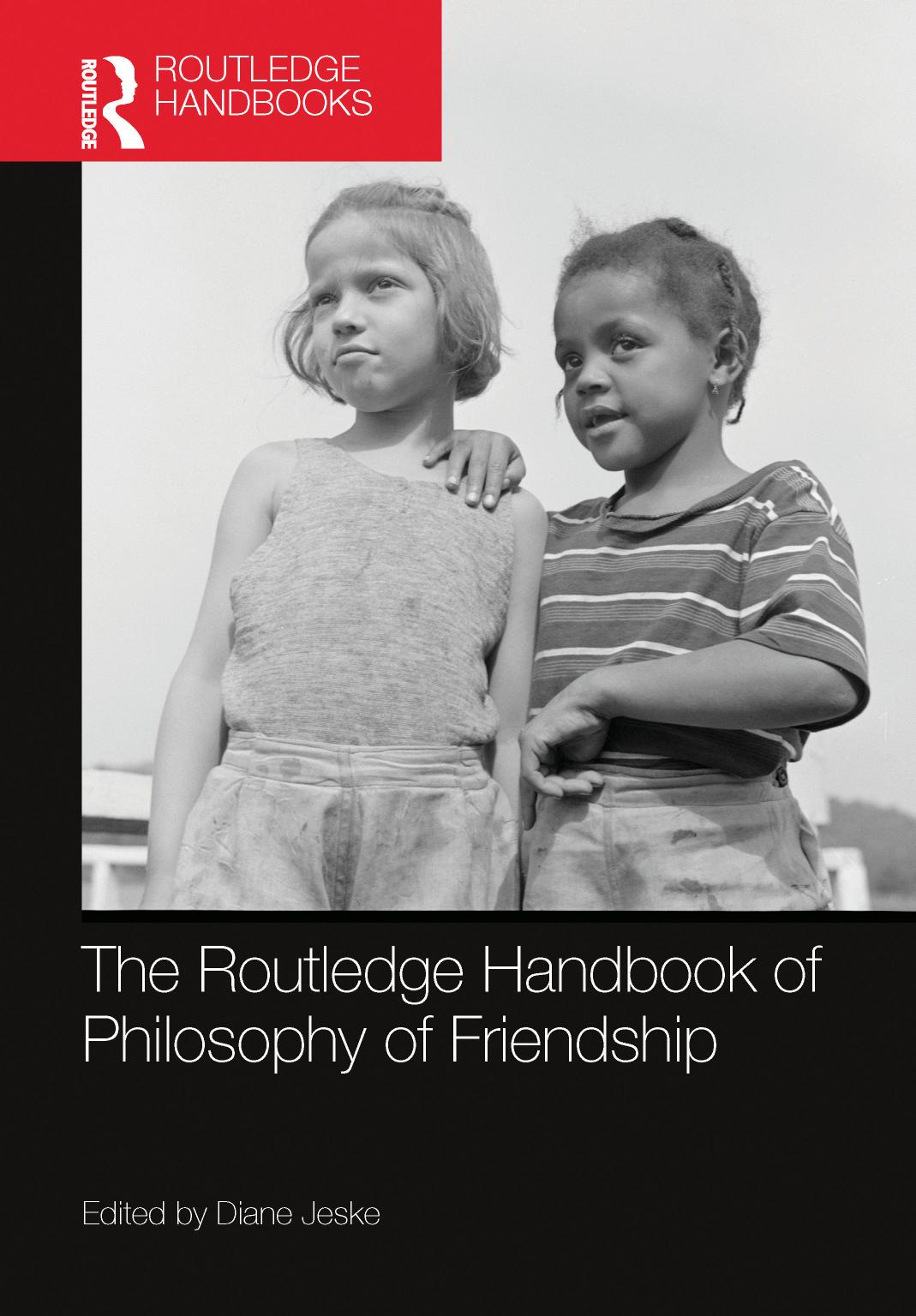 The Routledge Handbook Of Philosophy Of Friendship Diane Jeske