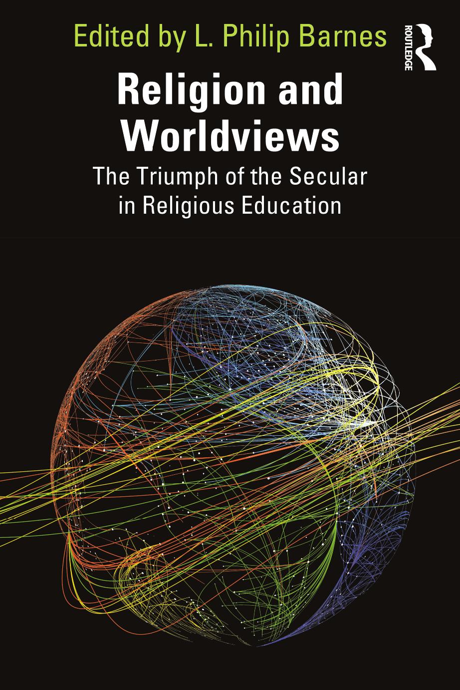 Religion And Worldviews The Triumph Of The Secular In Religious Education L Philip Barnes