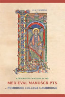A Descriptive Catalogue Of The Medieval Manuscripts Of Pembroke College Cambridge Rodney M Thomson