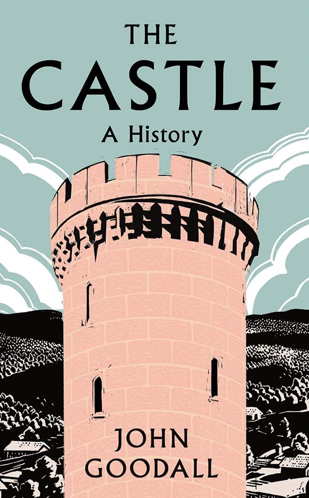 The Castle A History John Goodall
