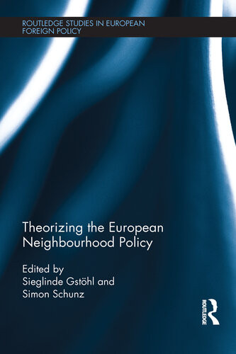 Theorizing The European Neighbourhood Policy Sieglinde Gstohl Simon Schunz