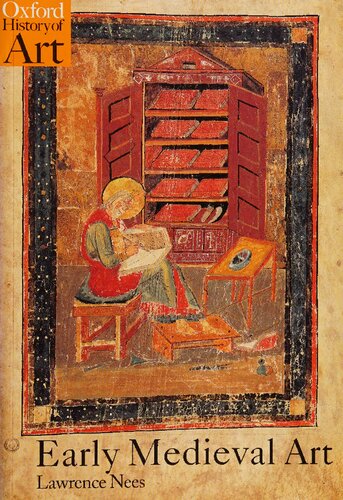 Early Medieval Art Oxford History Of Art Lawrence Nees