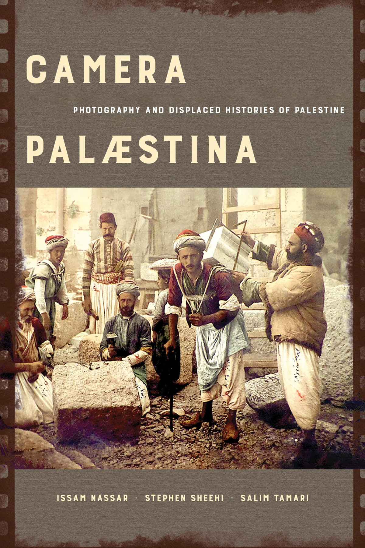 Camera Palaestina Photography And Displaced Histories Of Palestine Salim Tamari