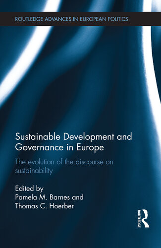 Sustainable Development And Governance In Europe The Evolution Of The Discourse On Sustainability Pamela M Barnes Thomas C Hoerber