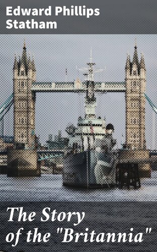 The Story Of The Britannia Edward Phillips Statham