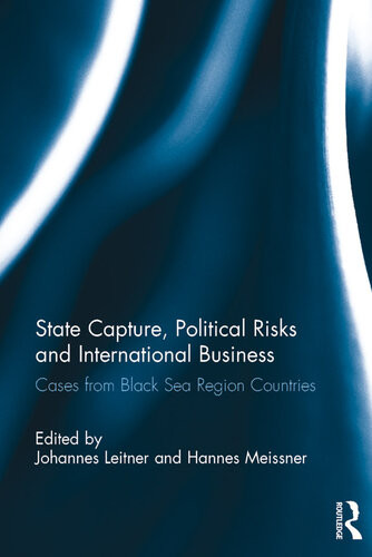 State Capture Political Risks And International Business Cases From Black Sea Region Countries Johannes Leitner Hannes Meissner