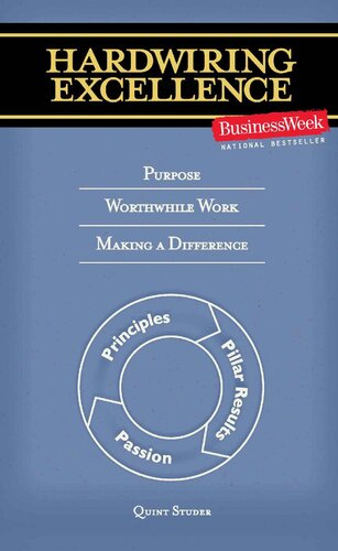 Hardwiring Excellence Purpose Worthwhile Work Making A Difference Quint Studer