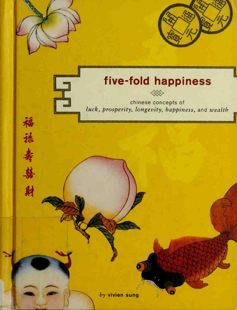Fivefold Happiness Chinese Concepts Of Luck Prosperity Longevity Happiness And Wealth Vivien Sung