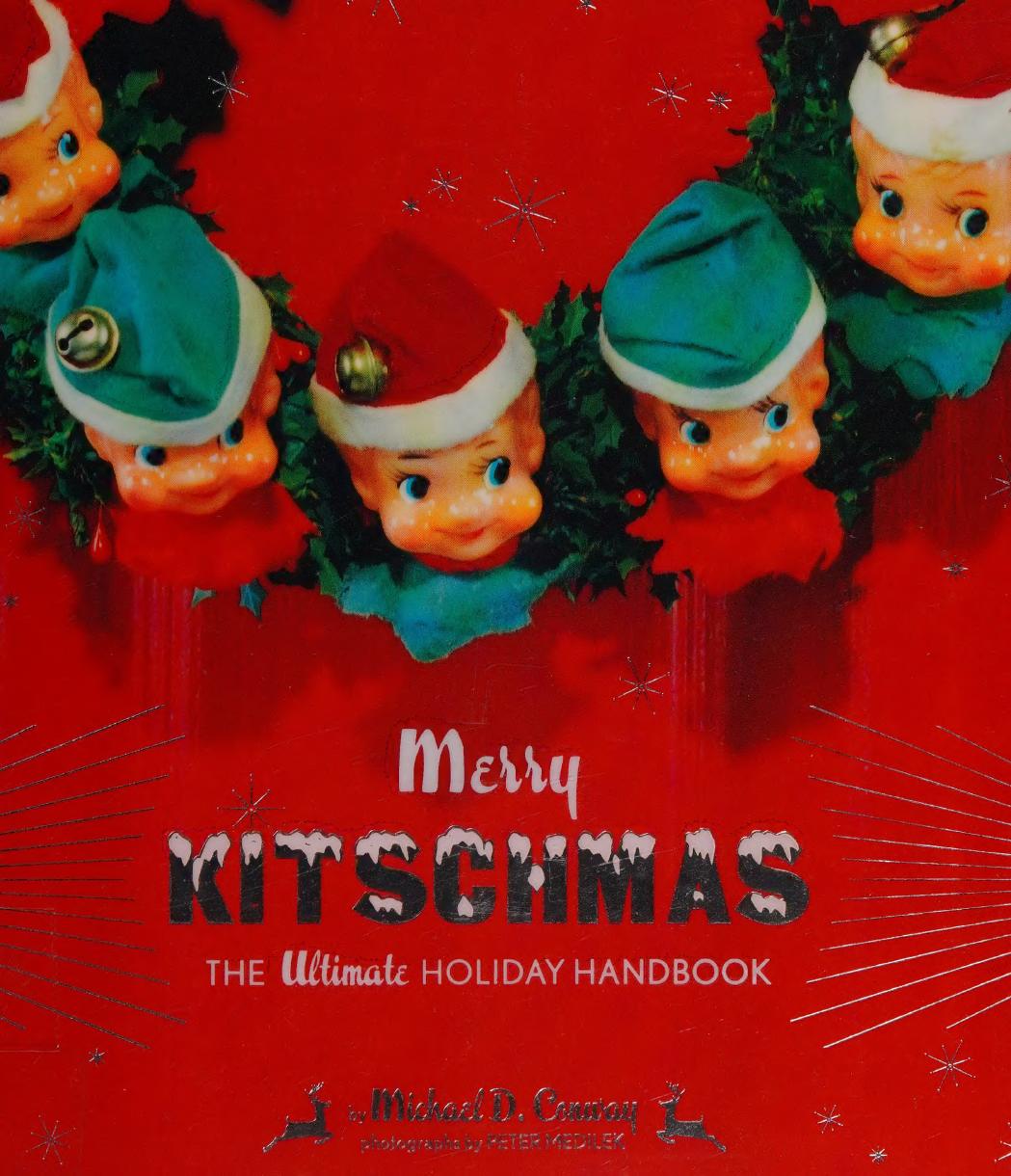 Merry Kitschmas The Ultimate Holiday Handbook Michael D Conway