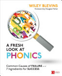 A Fresh Look At Phonics Grades K2 Common Causes Of Failure And 7 Ingredients For Success 1st Edition Wiley W Blevins