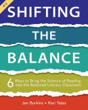 Shifting The Balance 6 Ways To Bring The Science Of Reading Into The Balanced Literacy Classroom Jan Burkins