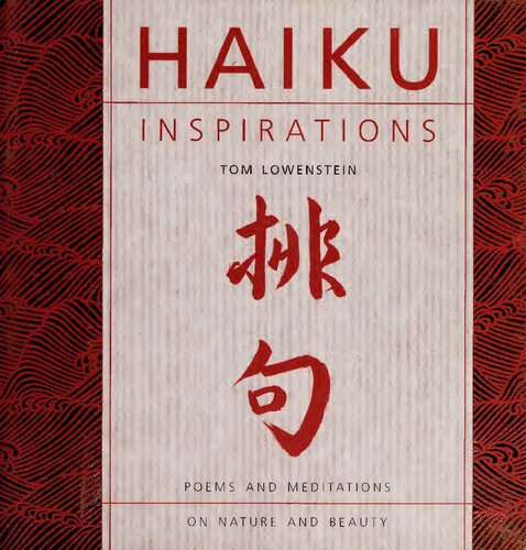 Haiku Inspirations Poems And Meditations On Nature And Beauty Tom Lowenstein