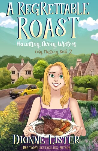 A Regrettable Roast Haunting Avery Winters Cosy Mystery 2 Dionne Lister