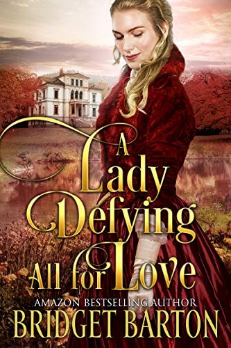 A Lady Defying All For Love A Historical Regency Romance Book Bridget Barton