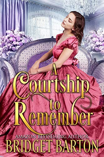 A Courtship To Remember A Historical Regency Romance Book Bridget Barton