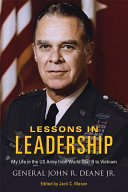 Lessons In Leadership My Life In The Us Army From World War Ii To Vietnam John R Deane Jr